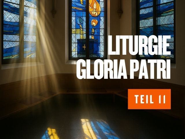 Liturgie 11 - Anrufung und Eröffnung - Gloria Patri | Bild: Martin Dubberke unter Verwendung von KI